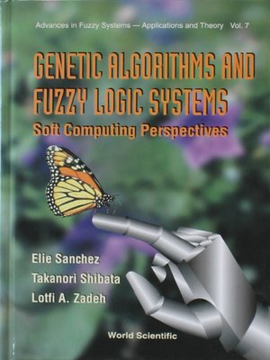 cover image of Genetic Algorithms and Fuzzy Logic Systems Soft Computing Perspectives